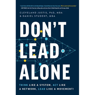 Don't Lead Alone: Think Like a System, Act Like a Network, Lead Like a Movement! - Paperback