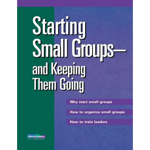 Starting Small Groups and Keeping Them Going - Paperback