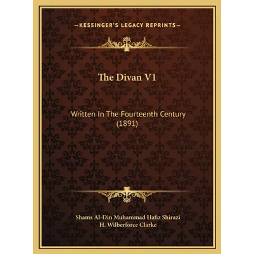 The Divan V1: Written In The Fourteenth Century (1891) - Hardcover
