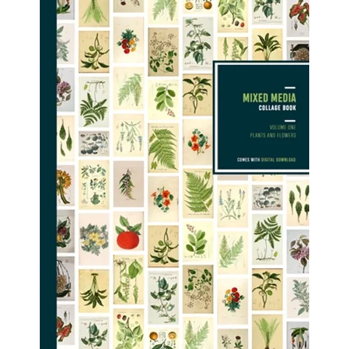 Mixed Media Collage Book: Vintage illustrations of Flowers, Plants, Mushrooms and roses Vintage scrapbook paper to cut and tear Junk Journalling - Paperback