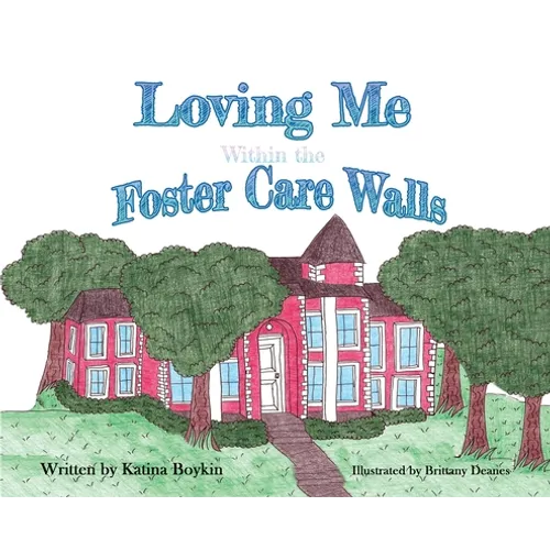 Loving Me Within the Foster Care Walls - Hardcover
