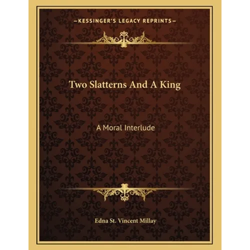 Two Slatterns And A King: A Moral Interlude - Paperback