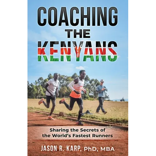 Coaching the Kenyans: Sharing the Secrets of the World's Fastest Runners - Paperback