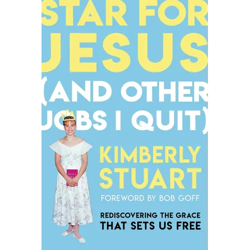 Star for Jesus (and Other Jobs I Quit): Rediscovering the Grace That Sets Us Free - Paperback