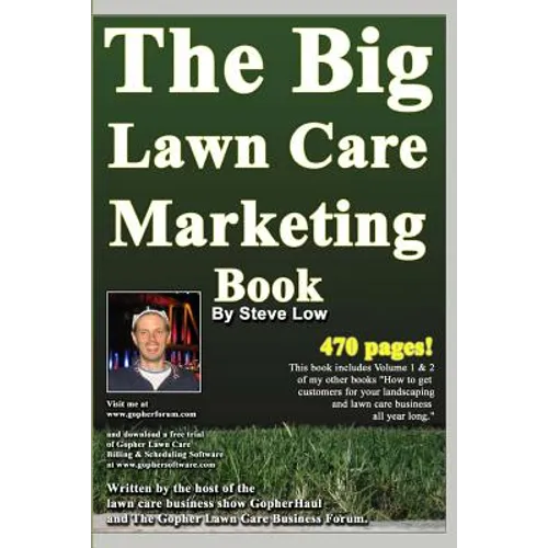 The Big Lawn Care Marketing Book: This Book Contains 470 Pages Of Marketing Ideas To Help Your Lawn Care & Landscaping Business Grow. - Paperback