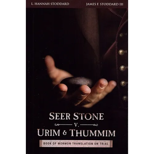 Seer Stone v. Urim and Thummim: Book of Mormon Translation on Trial - Paperback
