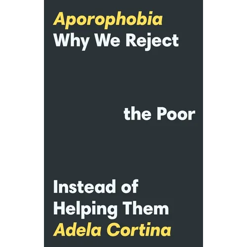 Aporophobia: Why We Reject the Poor Instead of Helping Them - Paperback