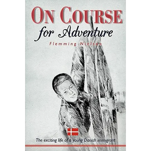 On Course for Adventure: The Exciting Life of a Young Danish Immigrant - Paperback