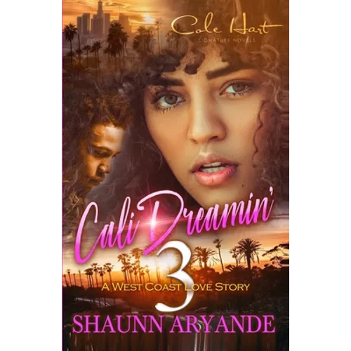 Cali Dreamin' 3: A West Coast Love Story: Finale - Paperback