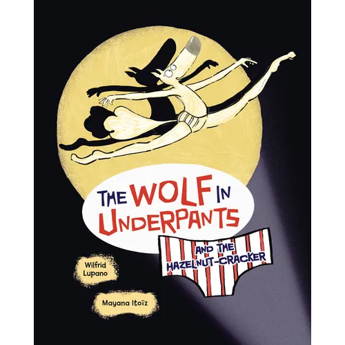 The Wolf in Underpants and the Hazelnut-Cracker - Library Binding