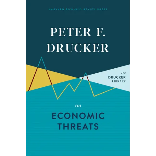 Peter F. Drucker on Economic Threats - Hardcover