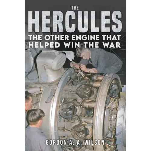 The Hercules: The Other Engine That Helped Win the War - Hardcover
