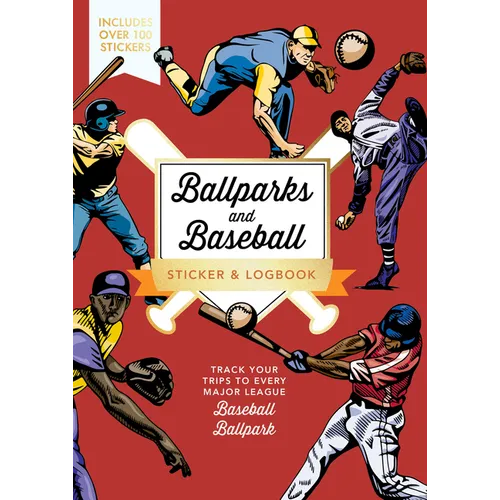 Ballparks and Baseball Sticker & Logbook: Track Your Trips to Every Major League Baseball Ballpark - Includes Over 100 Stickers - Paperback