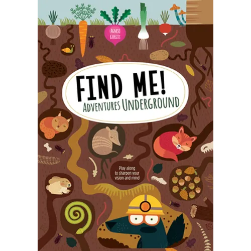 Find Me! Adventures Underground: Play Along to Sharpen Your Vision and Mind - Hardcover