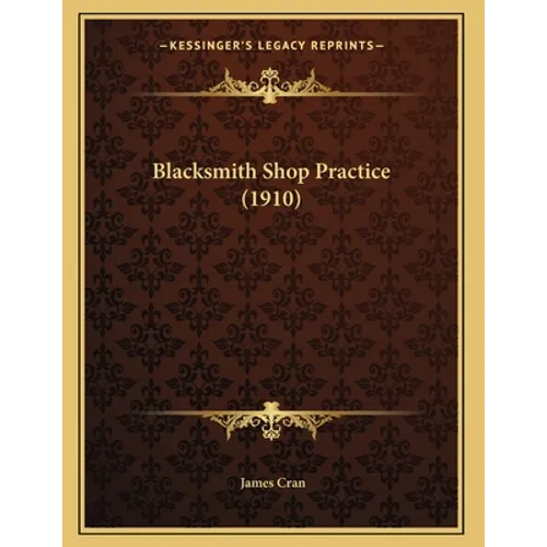 Blacksmith Shop Practice (1910) - Paperback