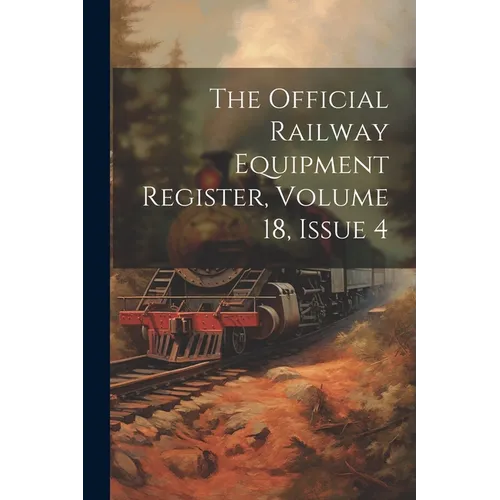 The Official Railway Equipment Register, Volume 18, Issue 4 - Paperback