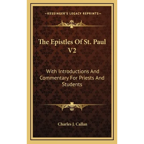 The Epistles of St. Paul V2: With Introductions and Commentary for Priests and Students: Ephesians, Philippians, Colossians, Philemon, First and Se - Hardcover