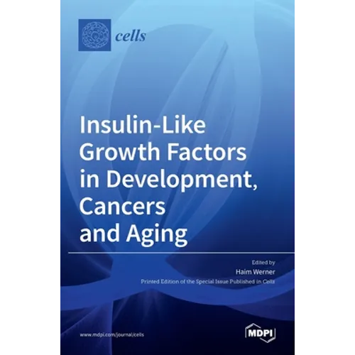 Insulin-Like Growth Factors in Development, Cancers and Aging - Hardcover