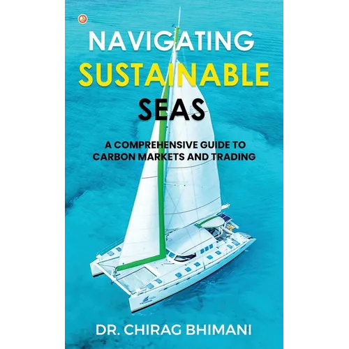 Navigating Sustainable Seas - A Comprehensive Guide to Carbon Markets and Trading - Paperback