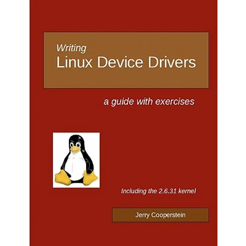 Writing Linux Device Drivers: a guide with exercises - Paperback