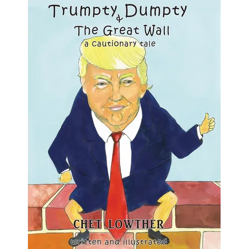 Trumpty Dumpty and The Great Wall: A Cautionary Tale - Paperback