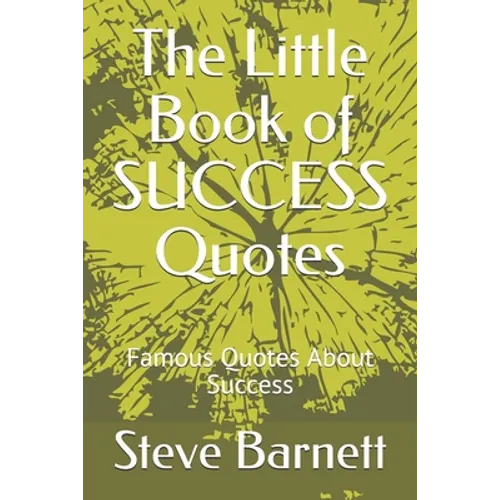 The Little Book of SUCCESS Quotes: Famous Quotes About Success - Paperback