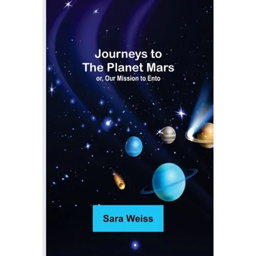 Journeys to the Planet Mars; or, Our Mission to Ento - Paperback