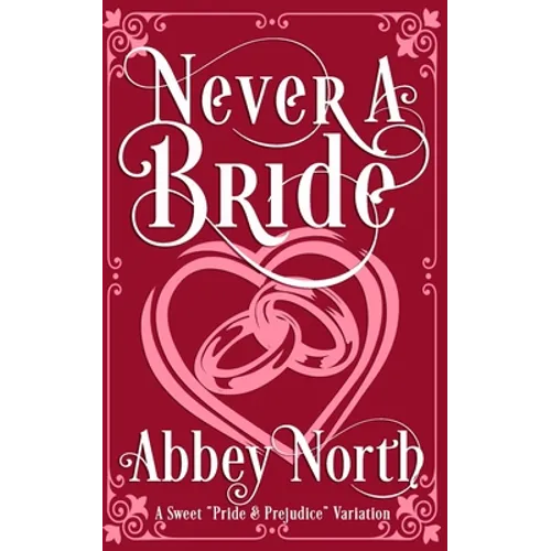 Never A Bride: A Sweet "Pride & Prejudice" Variation - Paperback