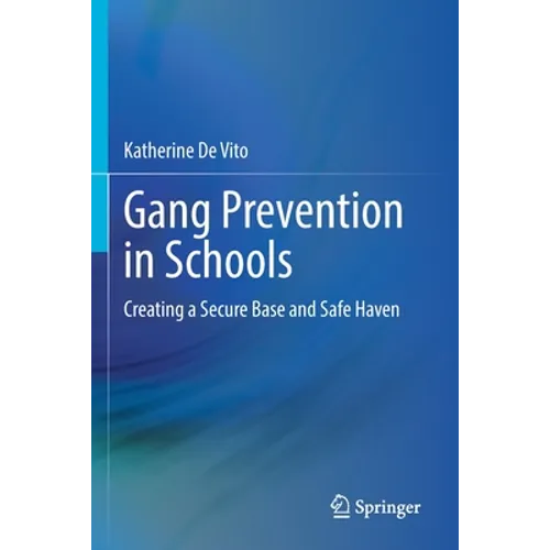 Gang Prevention in Schools: Creating a Secure Base and Safe Haven - Paperback