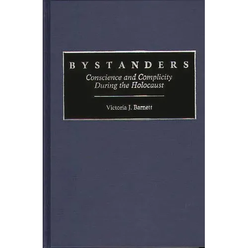 Bystanders: Conscience and Complicity During the Holocaust - Hardcover