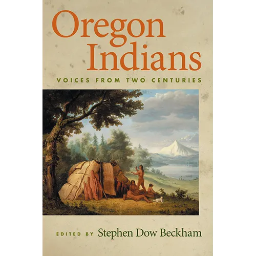 Oregon Indians: Voices from Two Centuries - Paperback