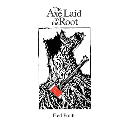 The Axe Laid to the Root - Paperback