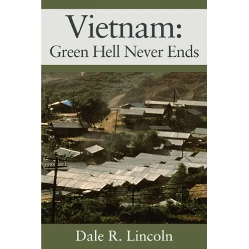 Vietnam: Green Hell Never Ends - Hardcover