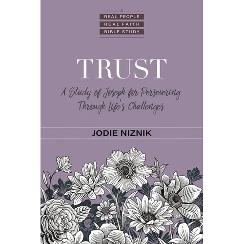 Trust: A Study of Joseph for Persevering Through Life's Challenges - Paperback