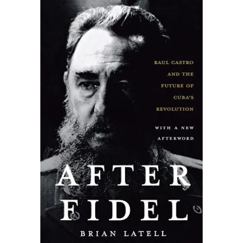 After Fidel: The Inside Story of Castro's Regime and Cuba's Next Leader - Paperback