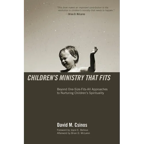 Children's Ministry That Fits: Beyond One-Size-Fits-All Approaches to Nurturing Children's Spirituality - Paperback
