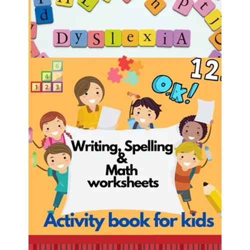 Dyslexia Writing, Spelling & Math worksheets - Activity book for kids: Activities to improve writing and reading skills of dyslexic children - Paperback