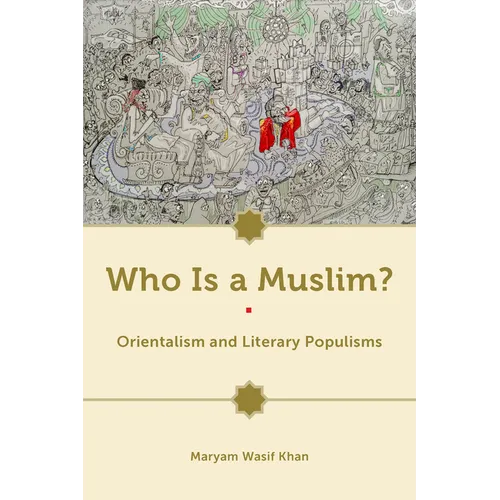 Who Is a Muslim?: Orientalism and Literary Populisms - Paperback