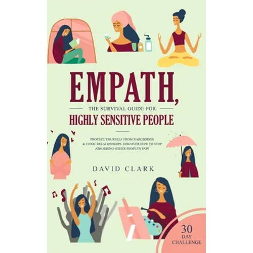 Empath, The Survival Guide for Highly Sensitive People: Protect Yourself From Narcissists & Toxic Relationships Discover How to Stop Absorbing Other P - Hardcover