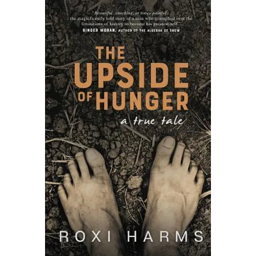 The Upside of Hunger: A True Tale - Paperback