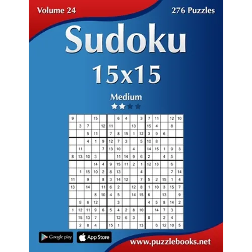 Sudoku 15x15 - Medium - Volume 24 - 276 Puzzles - Paperback