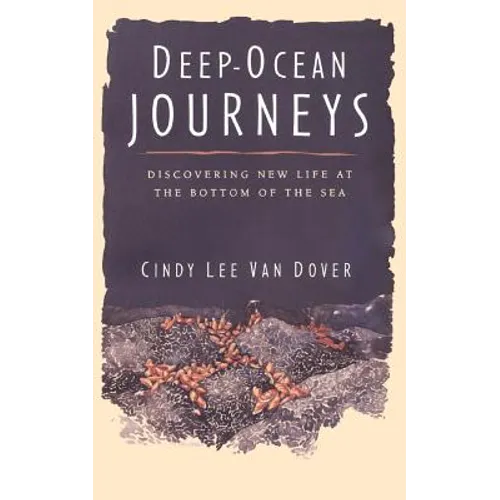 Deep Ocean Journeys: Discovering New Life at the Bottom of the Sea - Paperback