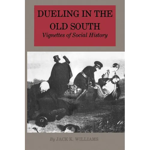 Dueling in the Old South: Vignettes of Social History - Paperback