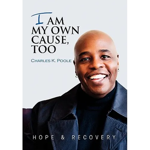 I Am My Own Cause, Too - Hardcover