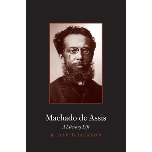 Machado de Assis: A Literary Life - Hardcover