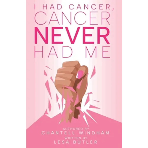 I Had Cancer, Cancer Never Had Me - Paperback