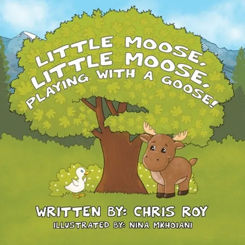 Little Moose, Little Moose, Playing With A Goose! - Paperback
