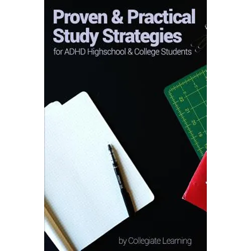Proven & Practical Study Strategies for ADHD High School and College Students - Paperback