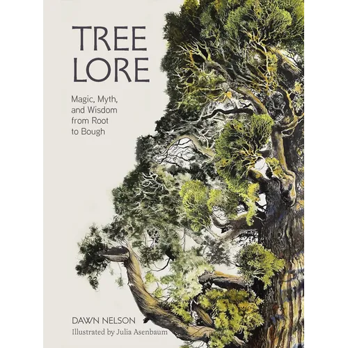 Tree Lore: Magic, Myth, and Wisdom from Root to Bough - Hardcover