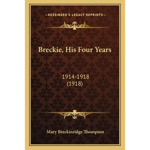 Breckie, His Four Years: 1914-1918 (1918) - Paperback
